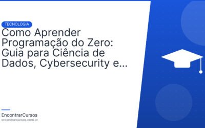 Como Aprender Programação do Zero: Guia para Ciência de Dados, Cybersecurity e ADS