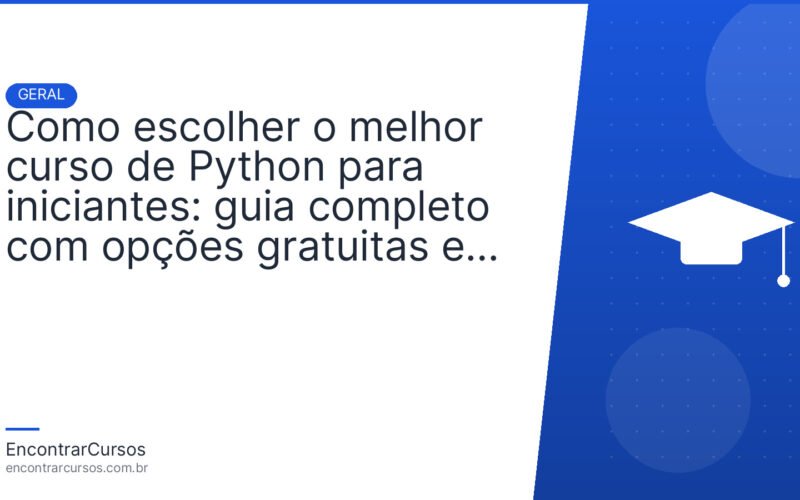 Como escolher o melhor curso de Python para iniciantes: guia completo com opções gratuitas e pagas