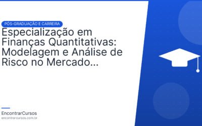 Especialização em Finanças Quantitativas: Modelagem e Análise de Risco no Mercado Financeiro.