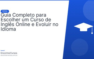 Guia Completo para Escolher um Curso de Inglês Online e Evoluir no Idioma
