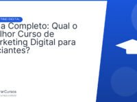 Guia Completo: Qual o Melhor Curso de Marketing Digital para Iniciantes?