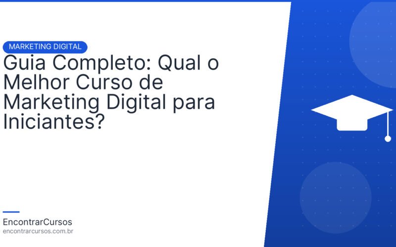 Guia Completo: Qual o Melhor Curso de Marketing Digital para Iniciantes?