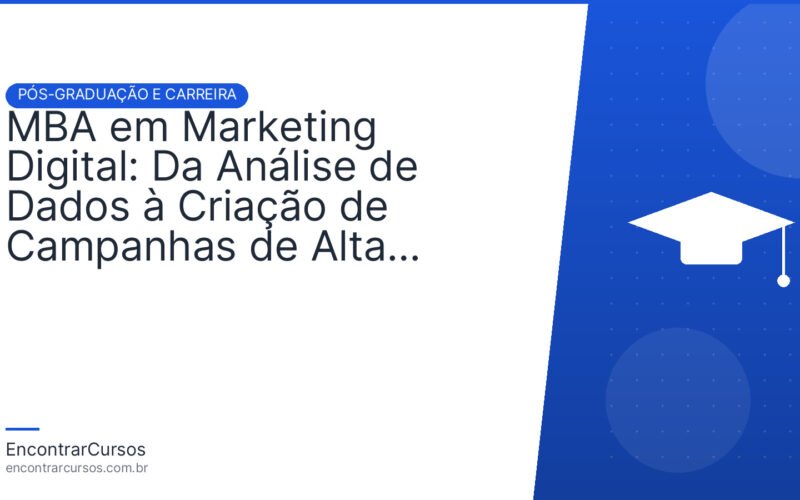 MBA em Marketing Digital: Da Análise de Dados à Criação de Campanhas de Alta Performance.