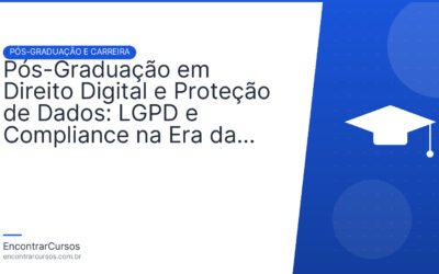 Pós-Graduação em Direito Digital e Proteção de Dados: LGPD e Compliance na Era da Informação.